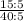  \frac{15 : 5}{40 : 5} 