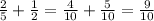  \frac{2}{5} + \frac{1}{2} = \frac{4}{10} + \frac{5}{10} = \frac{9}{10} 