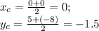 x_c=\frac{0+0}{2}=0;\\y_c=\frac{5+(-8)}{2}=-1.5