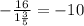 -\frac{16}{1 \frac{3}{5}}=-10