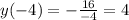 y(-4)=-\frac{16}{-4}=4