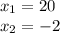 x_1=20\\ x_2=-2