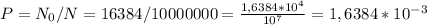 P=N_0/N=16384/10000000=\frac{1,6384*10^4}{10^7}=1,6384*10^-^3