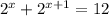 2^{x}+2^{x+1}=12