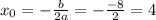  x_{0}=- \frac{b}{2a}=- \frac{-8}{2}=4 