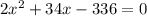 2x^{2}+34x-336=0