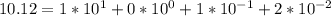 10.12 = 1*10^1+0*10^0+1*10^{-1}+2*10^{-2}