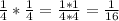  \frac{1}{4} * \frac{1}{4} = \frac{1 * 1}{4 * 4} = \frac{1}{16} 