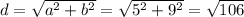 d=\sqrt{a^2+b^2}=\sqrt{5^2+9^2}=\sqrt{106}