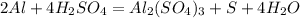 2Al + 4H_2SO_4 = Al_2(SO_4)_3 + S + 4H_2O 