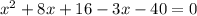 x^{2}+8x+16-3x-40=0