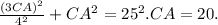 \frac{ (3CA)^{2} }{4^{2} }+CA^{2}=25^{2}. CA=20.