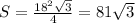 S=\frac{18^2\sqrt{3}}{4}=81\sqrt{3}