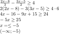 \frac{2x-8}{3}-\frac{3x-5}{2}\geq4\\2(2x-8)-3(3x-5)\geq4\cdot6\\4x-16-9x+15\geq24\\-5x\geq25\\x=\leq-5\\(-\infty;-5)