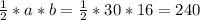 \frac{1}{2}*a*b=\frac{1}{2}*30*16=240