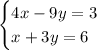 \begin{cases} 4x-9y=3\\x+3y=6\\ \end{cases}