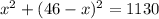 x^{2}+(46-x)^{2}=1130