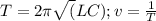 T=2\pi\sqrt(LC) ; v=\frac{1}{T}