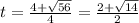 t=\frac{4+\sqrt{56}}{4}=\frac{2+\sqrt{14}}{2}