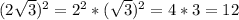 (2\sqrt3)^2=2^2*(\sqrt3)^2=4*3=12