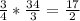 \frac{3}{4}* \frac{34}{3}= \frac{17}{2}