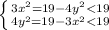 \left \{ {{3x^2=19-4y^2<19} \atop {4y^2=19-3x^2<19}} \right