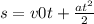 s=v0t+\frac{at^{2}}{2}