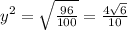  y^{2} = \sqrt{ \frac{96}{100} } = \frac{4 \sqrt{6} }{10} 