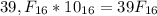 39,F_{16}*10_{16}=39F_{16}