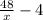 \frac{48}{x} -4