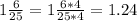 1 \frac{6}{25}=1 \frac{6*4}{25*4}=1.24