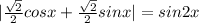 |\frac{\sqrt{2}}{2}cosx+\frac{\sqrt{2}}{2}sinx|=sin2x