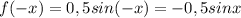 f(-x)=0,5sin(-x)=-0,5sinx