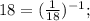 18=(\frac{1}{18})^{-1}; 