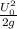 \frac{U^{2}_{0}}{2g} 