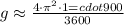 g\approx\frac{4\cdot \pi^2\cdot 1=cdot 900}{3600}