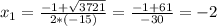 x_{1} = \frac{-1+ \sqrt{3721} }{2*(-15)} = \frac{-1+61}{-30} =-2