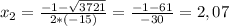 x_{2} = \frac{-1- \sqrt{3721} }{2*(-15)} = \frac{-1-61}{-30} =2,07