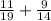 \frac{11}{19}+ \frac{9}{14}