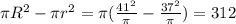 \pi R^{2}-\pi r^{2}=\pi ( \frac{41^{2}}{\pi} -\frac{37^{2}}{\pi})=312