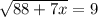 \sqrt{88+7x} =9