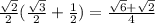 \frac{\sqrt{2}}{2}(\frac{\sqrt{3}}{2}+\frac{1}{2})=\frac{\sqrt{6}+\sqrt{2}}{4}