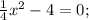 \frac{1}{4} x^{2} -4=0;