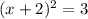 (x+2)^2=3