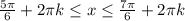 \frac{5 \pi }{6} +2 \pi k \leq x \leq \frac{7 \pi }{6} +2 \pi k