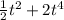 \frac{1}{2} t ^{2} +2t ^{4}