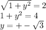 \sqrt{1+y^2}=2\\&#10; 1+y^2=4\\&#10; y=+-\sqrt{3}