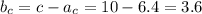 b_c=c-a_c=10-6.4=3.6