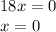 18x=0 \\ x=0