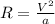 R = \frac {V^{2}} {a}